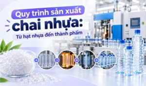 quy trình sản xuất chai nhựa